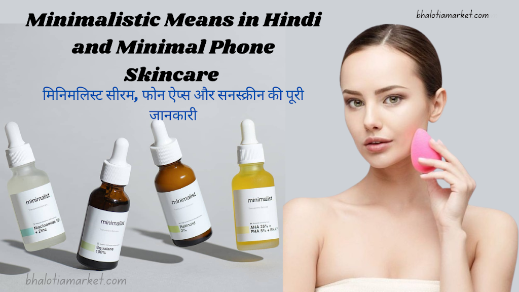 minimalistic means in hindi,minimalistic app,minimalist sunscreen for oily skin,minimal phone,salicylic acid minimalist,minimalist sunscreen spf 50,minimalist phone,minimalist launcher,minimalism app,