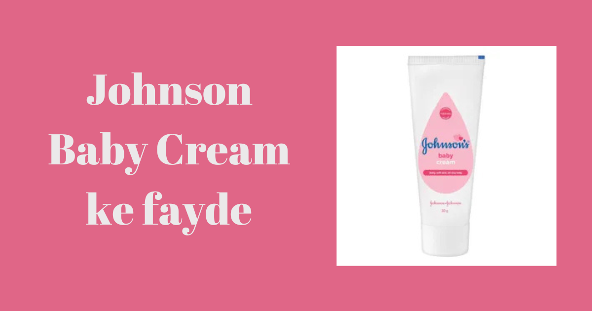 Johnson Baby Cream ke fayde