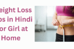 Weight Loss Tips in Hindi for Girl at Home