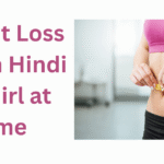 Weight Loss Tips in Hindi for Girl at Home