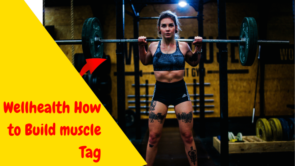 Wellhealth How to Build muscle Tag